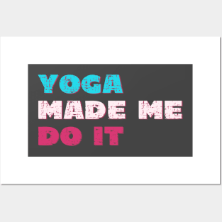 Yoga made me do it Posters and Art